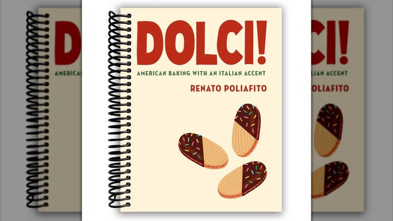 "Dolci!" by Renato Poliafito cookbook with spiral binding